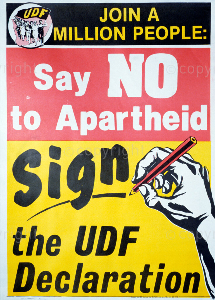 South Africa, Date Unknown. PHOTO: ANC Archives

The formation of UDF in South Africa revitalised and conscientised the Black people about their political rights. UDF became an umbrella body to many formations and it adopted the Freedom Charter as its policy document.
Poster: UDF: JOIN A MILLION PEOPLE: Say NO to Apartheid. Sign the UDF Declaration.