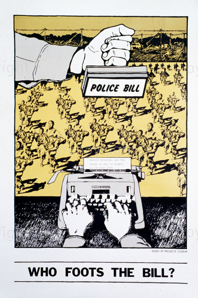 South Africa, Date Unknown. PHOTO: ANC Archives

From the 1970s, the South African Defense Force and the South African Police Service became a visible military force in the the Frontline States and in the townships as a part of an effort to hold on to power by the apartheid regime.

POSTER:
POLICE BILL
WHO FOOTS THE BILL?