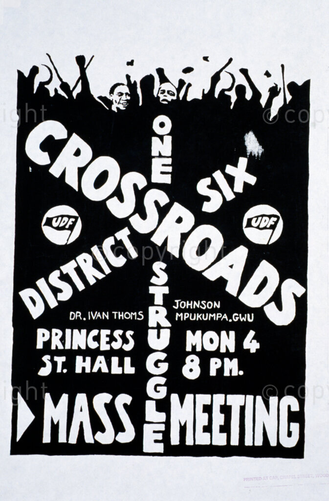 South Africa, Date Unknown. PHOTO: ANC Archives.

The formation of UDF revived and consciously politicised the South African oppressed to stand up and fight the apartheid regime. Civic organisations challenged service delivery from their municipalities.

POSTER:
DISTRICT SIX
CROSSROADS
JOHNSON MPUKUMPA.GWU
DR. IVAN THOMS
PRINCESS ST. HALL
MON 4, 8 PM.
MASS MEETING