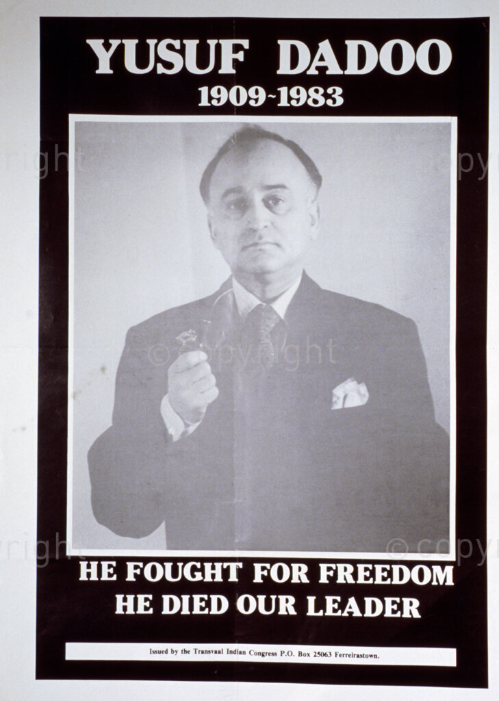London, United Kingdom, Date Unknown. PHOTO: ANC Archives.

Dr Yusuf Dadoo was a leader of the Transvaal Indian Congress and was very instrumental in the formation of the Doctors Pact. The pact was signed by Dr Naicker of the Natal Indian Congress, Dr Yusuf Dadoo of the Transvaal Indian Congress and Dr Xuma of the African National Congress. This is a poster commemorating his life on the occasion of his death. The poster reads:  Yusuf Dadoo 1909-1983. He fought for freedom. He died our leader.  Issued by the Transvaal Indian Congress.