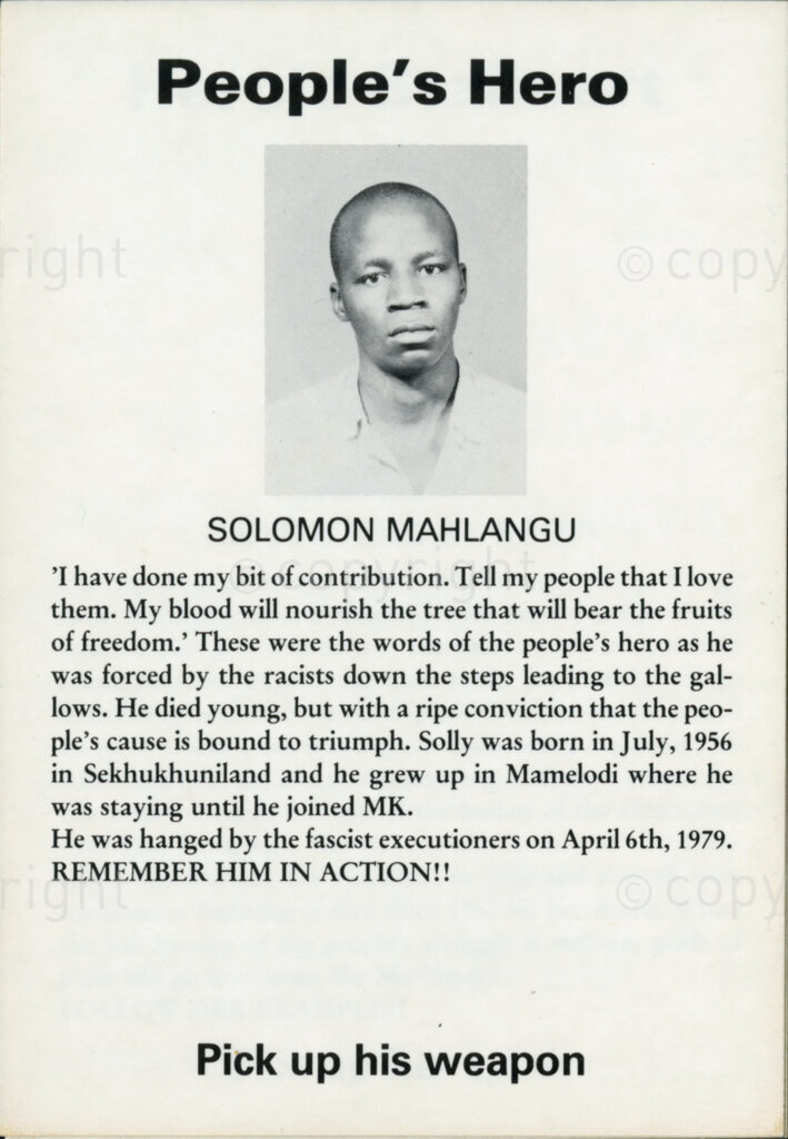 Sticker

Great Soldier

MONTSO MOKGABUDI

Born in 1952, Montso was one of the most outstanding soldiers of the people's army, Umkhonto we Sizwe. He was fondly known to his MK comrades as OBADI. Montso came from Orlando, and studied law at Turfloop before his expulsion for political activities. Whilst our of school, he worked as a teacher and TV technician. A SASO activist, he matured into the ANC and people's army.

BRUTALLY ASSASSINATED IN MATOLA, 30th January, 1981.

Avenge his death!